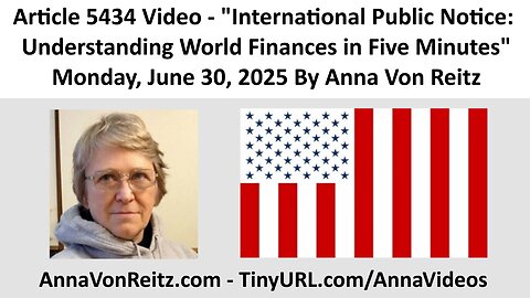 International Public Notice: Understanding World Finances in Five Minutes By Anna Von Reitz