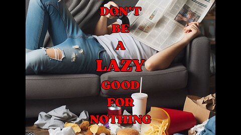 A Message to the Saints - Don't Be A Lazy Good For Nothing