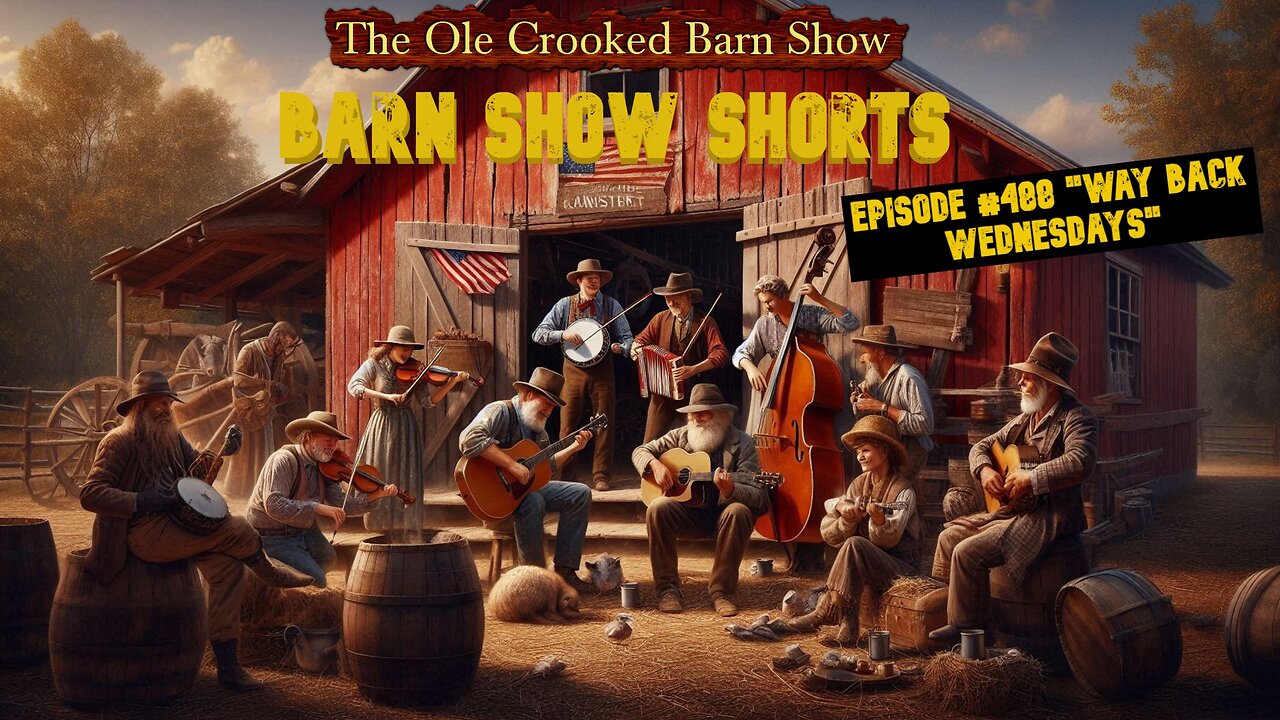 "Barn Show Shorts" Ep. #488 “Way Back Wednesdays”