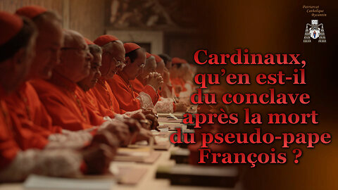 Cardinaux, qu’en est-il du conclave après la mort du pseudo-pape François ?