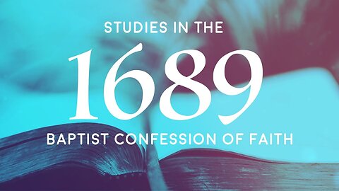 Studies in the 1689 Baptist Confession: Chapter 4, Paragraph 3