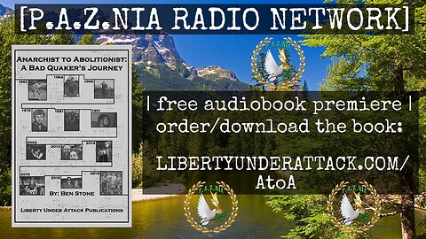 [P.A.Z.NIA RADIO NETWORK] Anarchist To Abolitionist: A Bad Quaker's Journey [AUDIOBOOK PREMIERE]