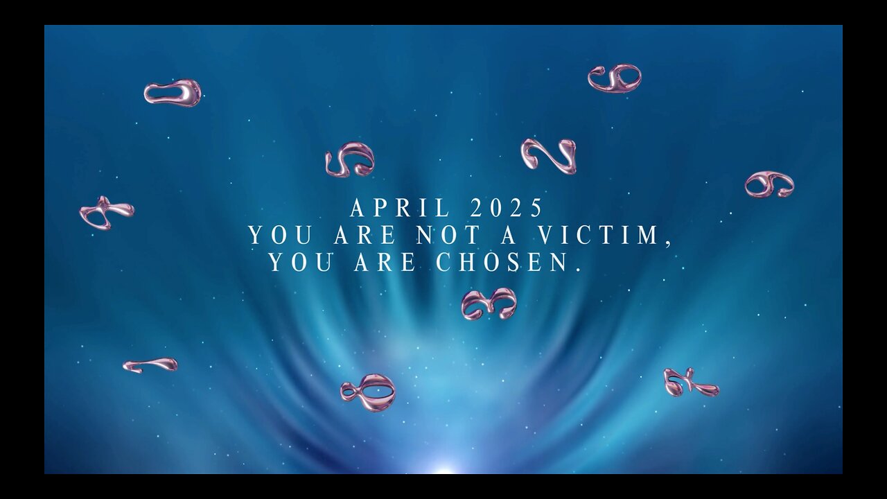 You are Not a Victim. You are Chosen! ~ The Numerology Promise of April 2025