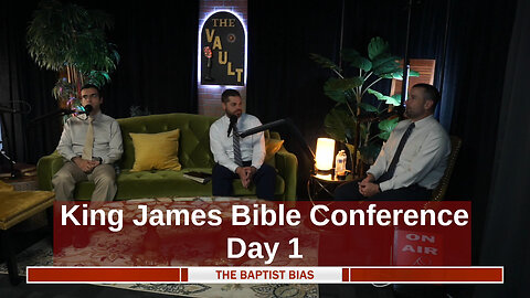 King James Bible Conference 2025 - Day 1 | The Baptist Bias