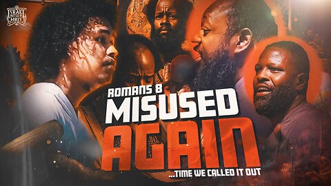 Romans 8 Misused AGAIN - But This Time We Called It Out