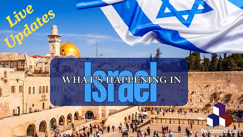 What's Happening in Israel - Episode #020 - LIVE Updates - OvercomersTV.Live