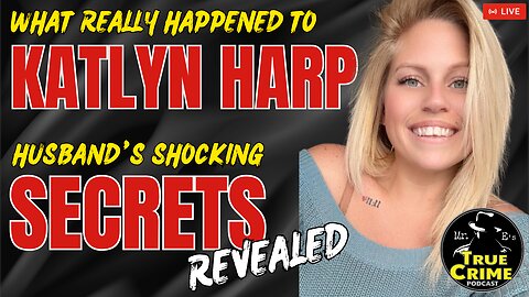 LIVE: What Really Happened to Katlyn Harp? Husband's Shocking Secret Revealed
