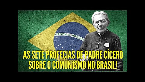 AS SETE PROFECIAS DE PADRE CÍCERO SOBRE O COMUNISM0 NO BRASIL!!!