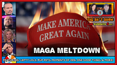 The Sh*t Show - MAGA Meltdown