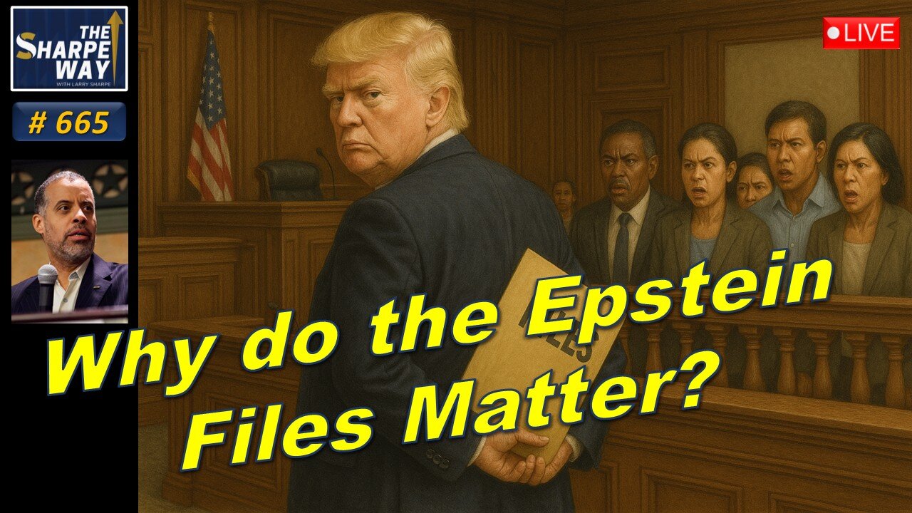 Sharpe Way No. 665! 🔴 LIVE: Why Do the Epstein Files Matter So Much? LIVE Discussion!