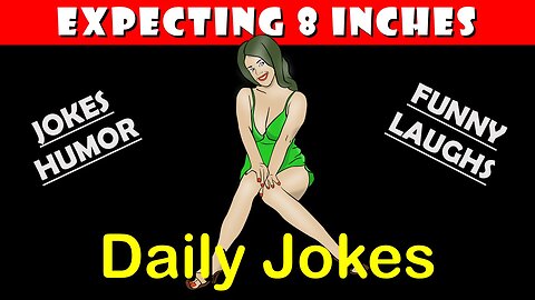 Expecting 8 Inches | Best Jokes for Today