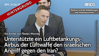 Unterstützte ein Luftbetankungs-Airbus der Luftwaffe den israelischen Angriff gegen den Iran? BPK HG