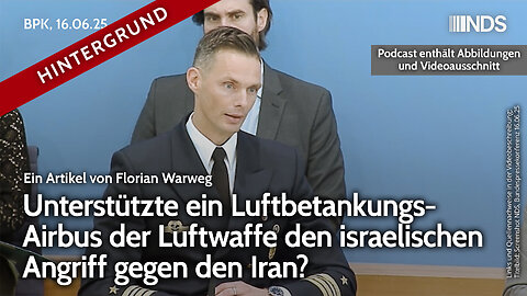 Unterstützte ein Luftbetankungs-Airbus der Luftwaffe den israelischen Angriff gegen den Iran? BPK HG