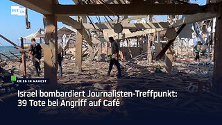 Israel bombardiert Journalisten-Treffpunkt: 39 Tote bei Angriff auf Café