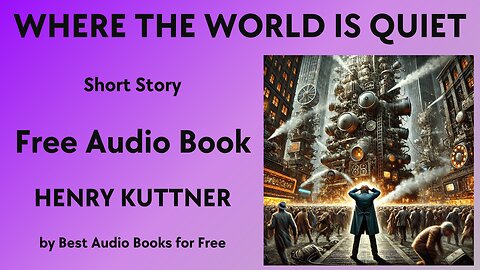 Where the World is Quiet - A Short Story - by Henry Kuttner - Best Audio Books for Free