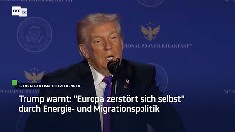 Trump warnt: "Europa zerstört sich selbst" durch Energie- und Migrationspolitik