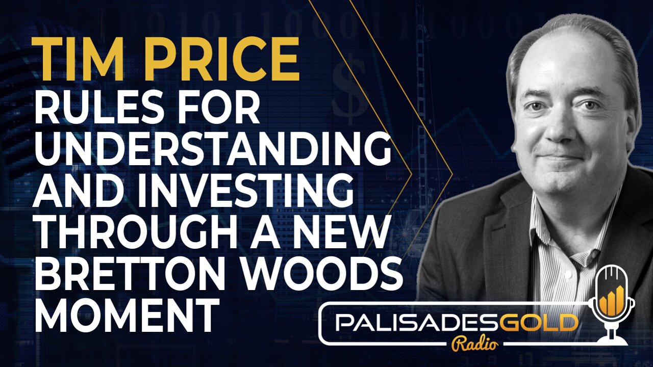 Tim Price: Rules for Understanding and Investing Through a New Bretton Woods Moment