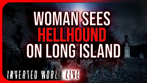 Woman Sees Hellhound on Long Island