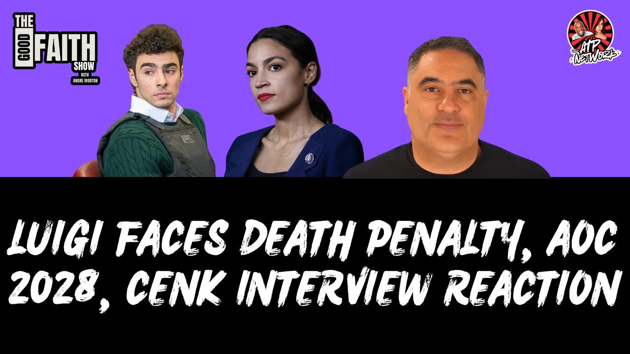 LUIGI FACES DEATH PENALTY, AOC 2028, CENK INTERVIEW REACTION