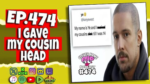 I Gave My Cousin Head - Clever Name Podcast #474