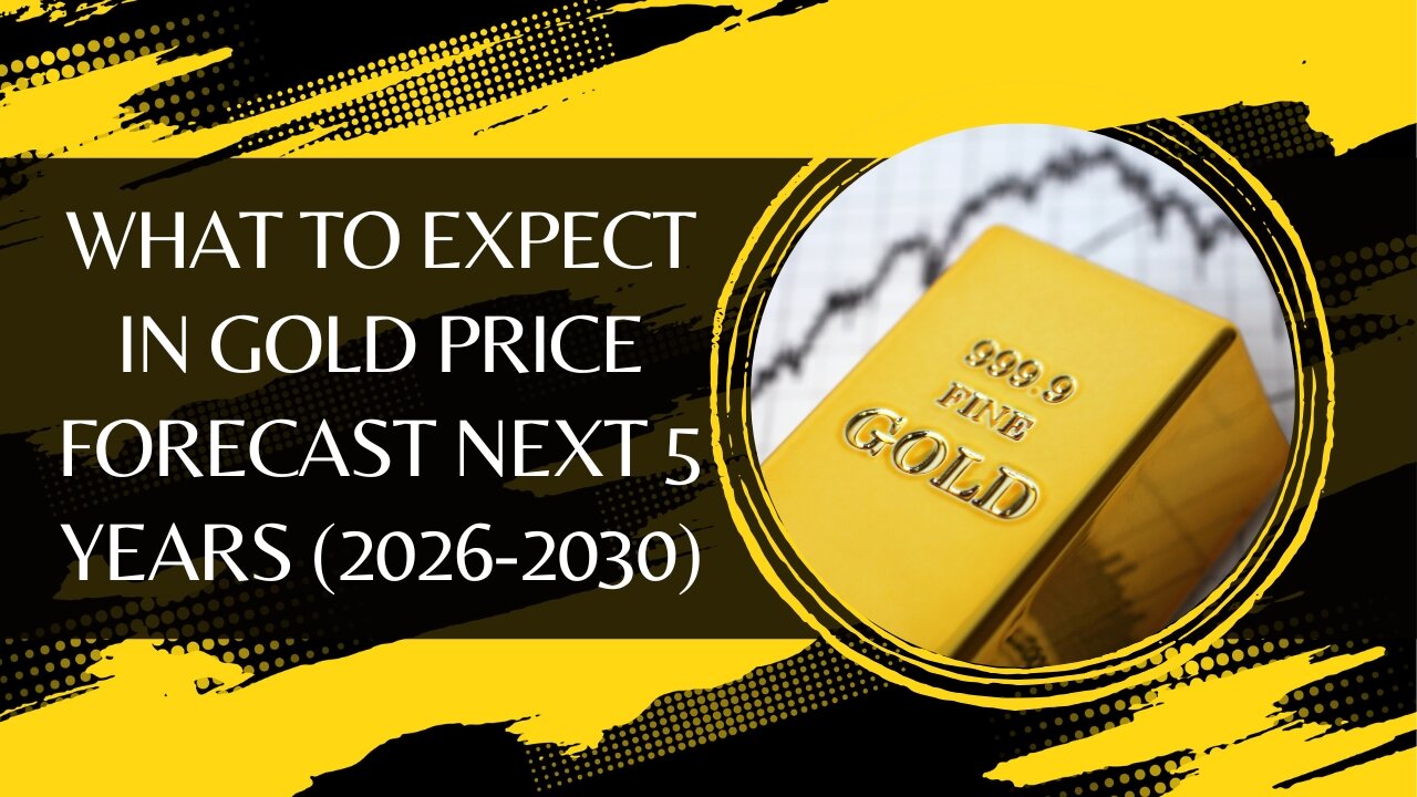 What To Expect In Gold Price Forecast Next 5 Years (2026-2030)
