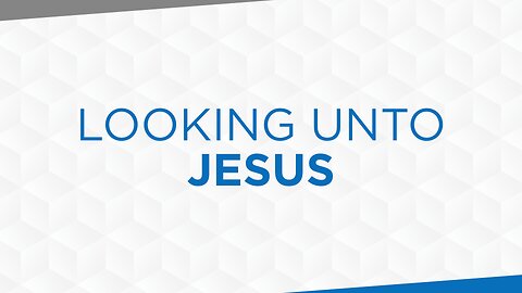 03-23-25 - Looking Unto Jesus - Joel McIntyre