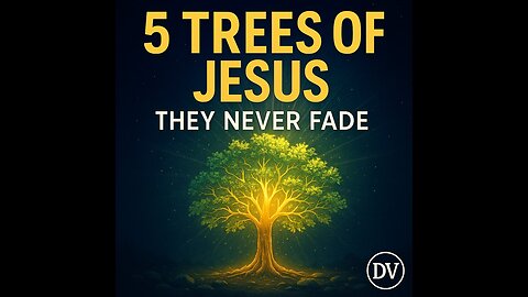 The 5 Trees of Jesus That Never Fade | A Life-Changing Teaching