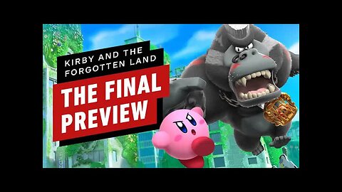 Kirby and the Forgotten Land - The Final Preview