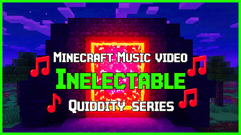 Inelectable | Minecraft Music Video (Quiddity Series)