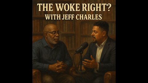 The Woke Right: A Conversation with Jeff Charles