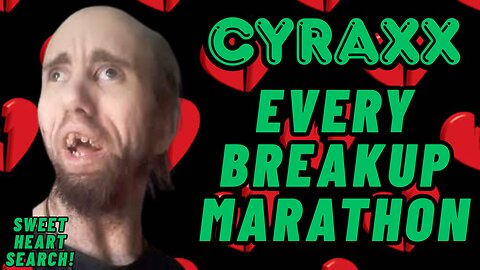 Cyraxx Live: Breakup Marathon Stream