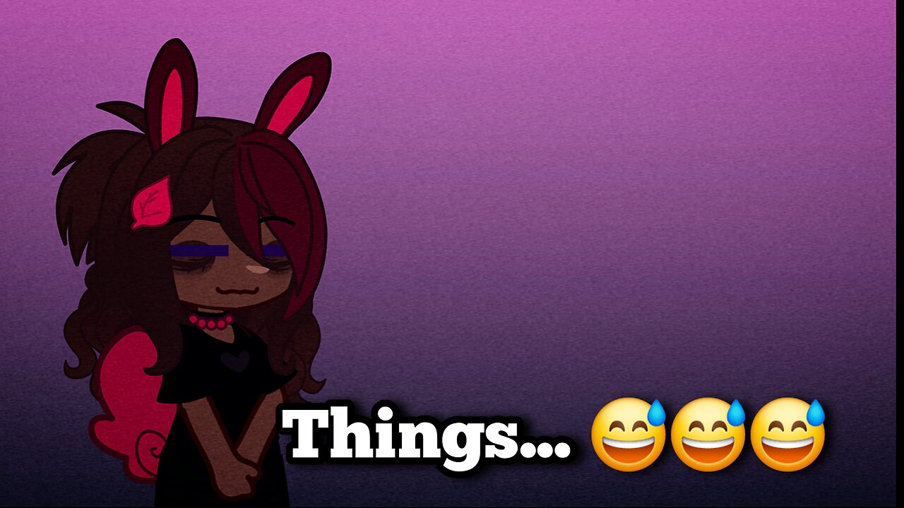 Things... 😅