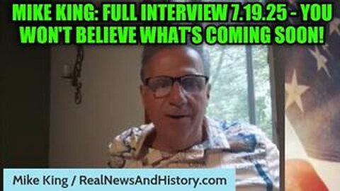 Mike King: Full Interview 7.19.25 - You Won't Believe What's Coming Soon!
