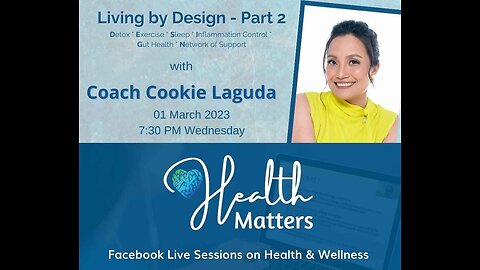 Health Matters Session 48 Living By Design Part 2 with Coach Cookie Laguda