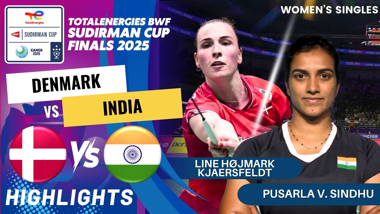 Line Højmark Kjaersfeldt (DEN) vs Pusarla V. Sindhu (IND) - Day1 | BWF Sudirman Cup Finals 2025