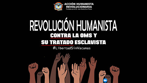 19-08-2025 REVOLUCIÓN HUMANISTA CONTRA LA OMS Y SU TRATADO ESCLAVISTA #libertadsinvakunas