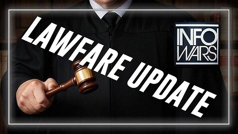 MAJOR INFOWARS LAWFARE UPDATE: