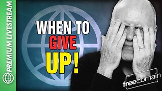 When to Give Up! Premium Livestream
