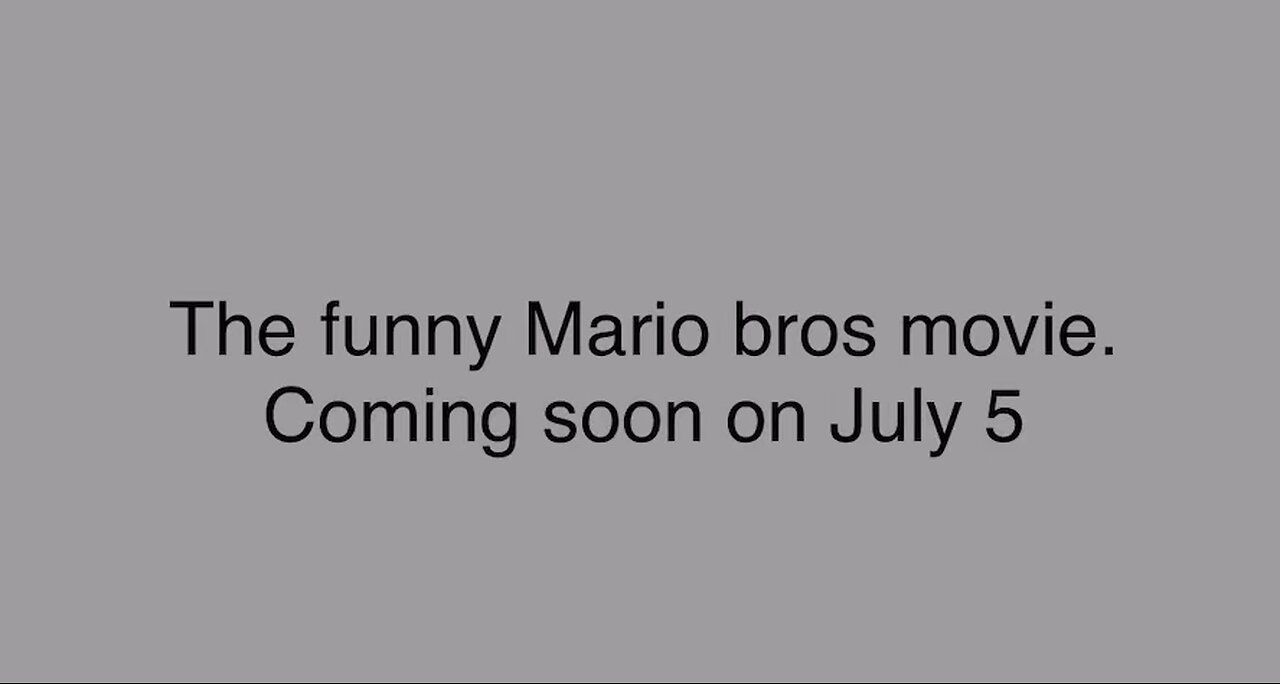 The funny Mario bros movie coming soon.