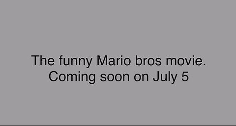 The funny Mario bros movie coming soon.