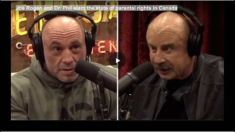 "Canada's Parental Rights Criticized by Joe Rogan and Dr. Phil"