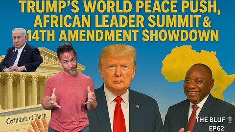 Trump's World Peace, African Leader Summit & 14th Amendment Showdown! BLUF 61