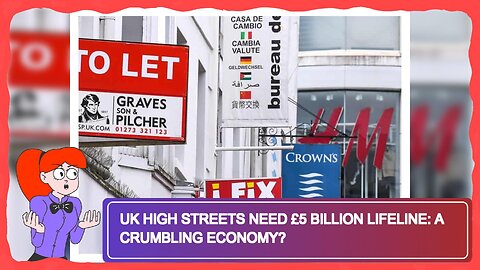 UK High Streets Need £5 Billion Lifeline: A Crumbling Economy?