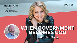 When Government Becomes God with Bill Jack