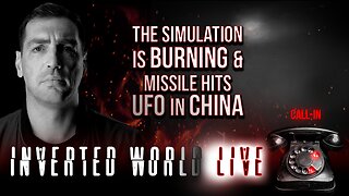 The Simulation is Burning & Missile Hits UFO in China | Ep. 110