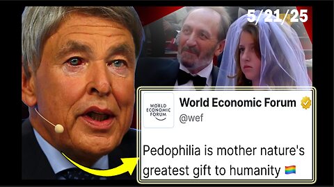 5/21/25 - WEF Claims All Humanity Falls on Pedophilia Spectrum: ''Sex With Children is Natural''