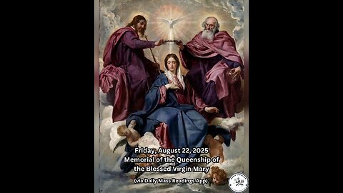 Friday, August 22, 2025 Memorial of the Queenship of the Blessed Virgin Mary #faith #readings