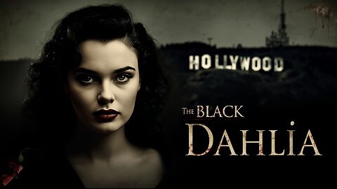 The Black Dahlia: Hollywood’s Darkest Mystery—And The Killer Who Walked Free