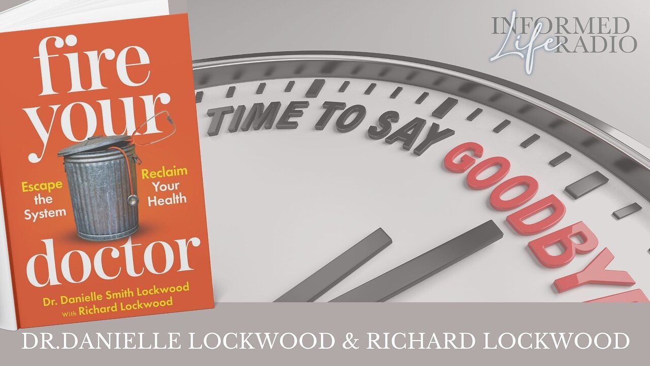 Informed Life Radio 09-05-25 Fire Your Doctor