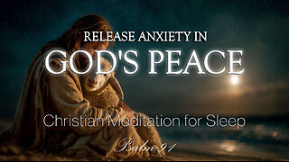 Christian Meditation for Sleep | Rest in God’s Peace, Release Anxiety and Find Stillness
